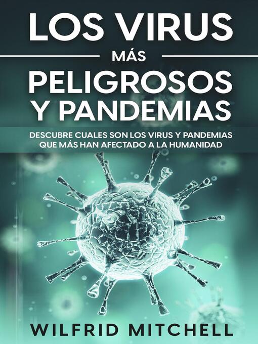 Title details for Los Virus más Peligrosos y Pandemias by Wilfrid Mitchell - Wait list